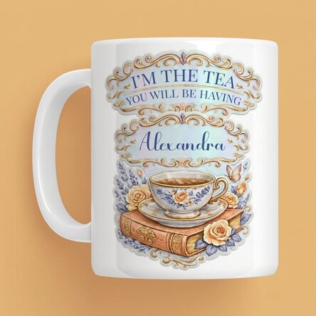 Personalizovaný hrnek s nápisem – „I'm the tea you will be having“